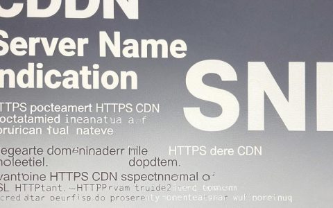 CDN SNI是什么，CDN SNI配置方法