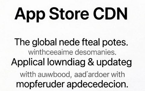 App Store CDN加速慢怎么办，App Store CDN加速